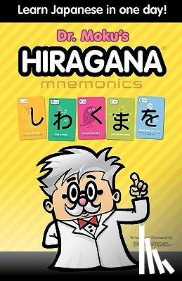 Byrne, Bob - Hiragana Mnemonics: Learn Japanese in one day with Dr. Moku