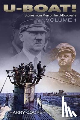 Cooper, Harry - U-Boat!: The U-Boat War by the Men Who Lived It