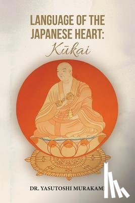 Murakami, Yasutoshi - Language of the Japanese Heart: Kukai