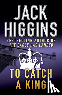 Higgins, Jack - To Catch a King