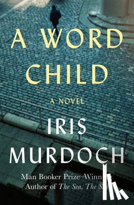 Murdoch, Iris - A Word Child
