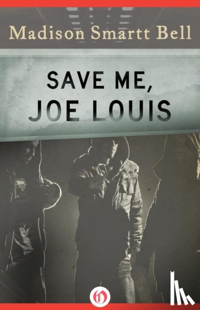 Bell, Madison Smartt - Save Me, Joe Louis
