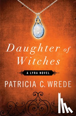 Wrede, Patricia C. - Daughter of Witches