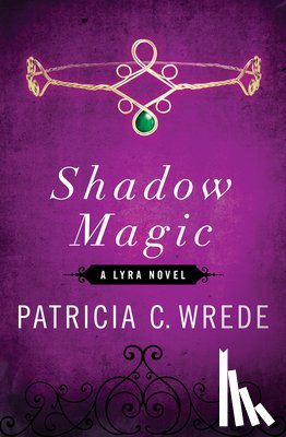 Wrede, Patricia C. - Shadow Magic