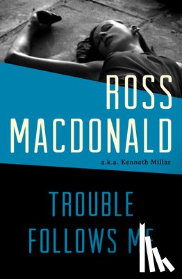 Macdonald, Ross - Trouble Follows Me