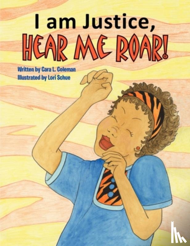 Coleman, Cara L - I Am Justice, Hear Me Roar!