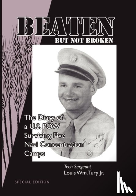 Tury, Tech Sergeant Louis Wm - Beaten But Not Broken