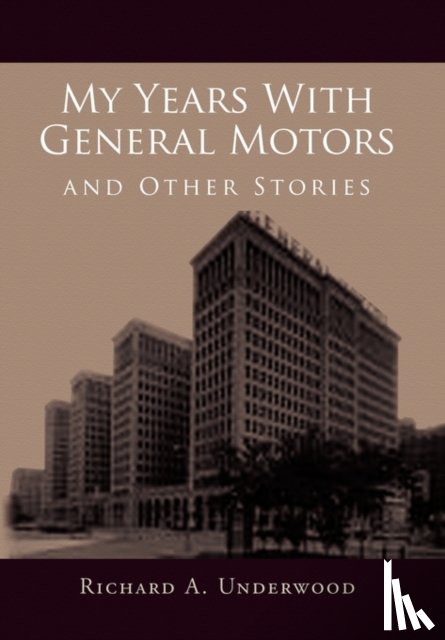 Underwood, Richard A - My Years with General Motors and Other Stories