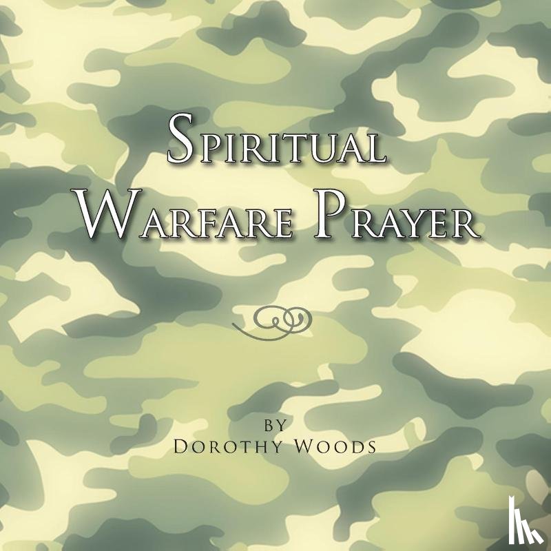 Woods, Dorothy - Spiritual Warfare Prayer