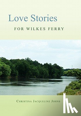 Johns, Christina Jacqueline - Love Stories for Wilkes' Ferry