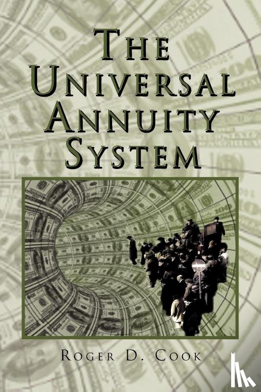 Roger D Cook, D Cook, Roger D Cook - The Universal Annuity System