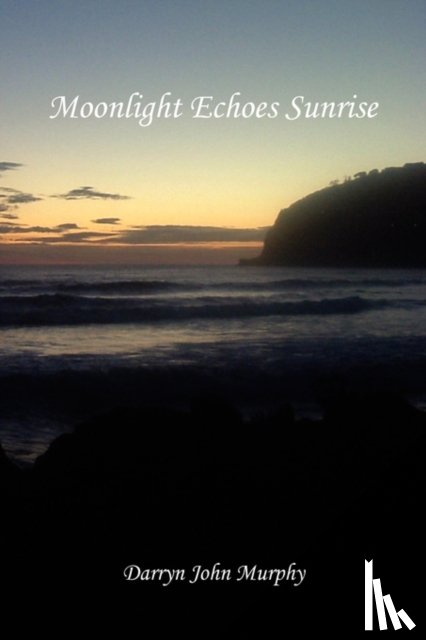 Murphy, Darryn John - Moonlight Echoes Sunrise
