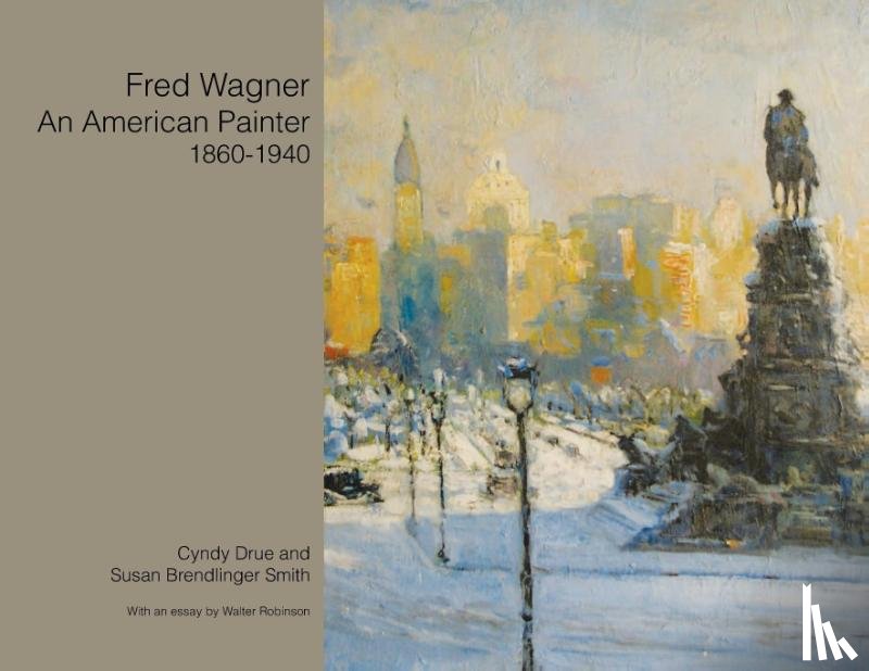 Drue, Cyndy, Smith, Susan Brendlinger - Fred Wagner an American Painter 1860-1940