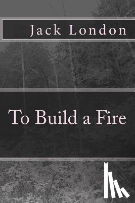 London, Jack - To Build a Fire