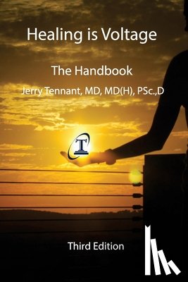 Tennant, Jerry L. - Healing is Voltage: The Handbook