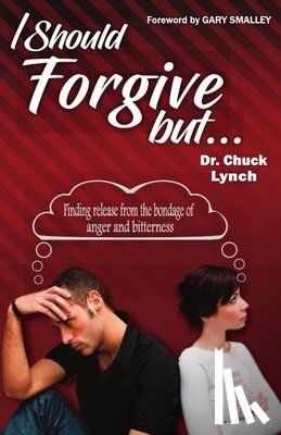 Smalley, Gary - I Should Forgive, But...2nd Edition: Finding Release from the Bondage of Anger and Bitterness