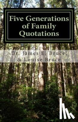 Bruce, Louise J. - Five Generations of Family Quotations: Inspired by Every Word