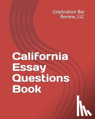 Celebration Bar Review, LLC - California Essay Questions Book