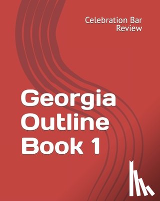 Celebration Bar Review, LLC - Georgia Outline Book 1