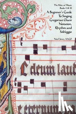 Jones, Ellen Doll - A Beginner's Guide To Singing Gregorian Chant Notation, Rhythm and Solfeggio