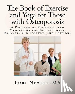 Newell, Lori - The Book of Exercise and Yoga for Those with Osteoporosis: A Program of Movement and Meditation for Better Bones, Balance, and Posture (2nd Edition)