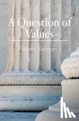 Berman, Morris - A Question of Values