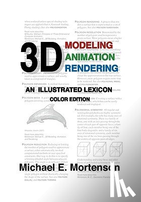 Mortenson, Michael E. - 3D Modeling, Animation, and Rendering: An Illustrated Lexicon, Color Edition