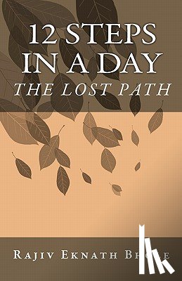 Bhole B. Tech, Rajiv Eknath - 12 Steps in a Day: The Lost Path