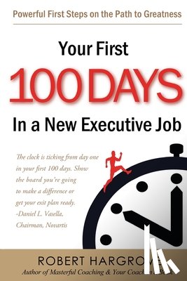 Hargrove, Robert (Harvard Leadership Project) - Your First 100 Days In a New Executive Job