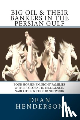 Henderson, Dean - Big Oil & Their Bankers In The Persian Gulf