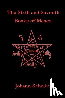 Scheibel, Johann - The Sixth and Seventh Books of Moses