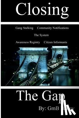 Bailey, Gmb - Closing The Gap: Gang Stalking