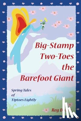 Down, Reg - Big-Stamp Two-Toes the Barefoot Giant: Spring Tales of Tiptoes Lightly