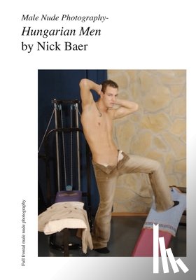 Baer, Nick - Male Nude Photography- Hungarian Men