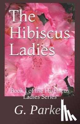 Parker, G. - The Hibiscus Ladies