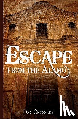Crossley, Dac - Escape from the Alamo
