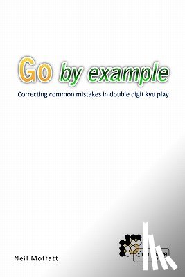 Moffatt, Neil - Go by Example: Correcting common mistakes in double digit kyu play