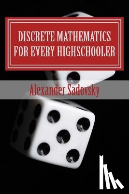 Sadovsky, Alexander - Discrete Mathematics for Every Highschooler