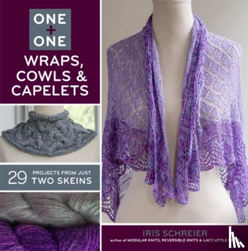 Schreier, Iris - One + One: Wraps, Cowls & Capelets