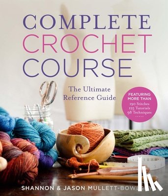 Mullett-Bowlsby, Shannon - Complete Crochet Course