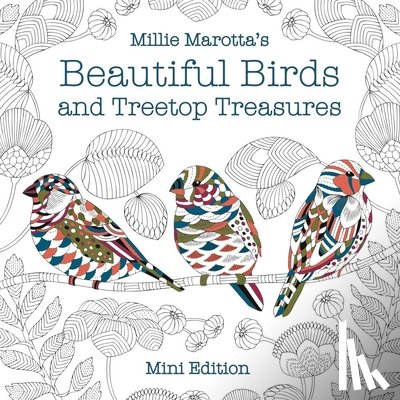 Marotta, Millie - Millie Marotta's Beautiful Birds and Treetop Treasures: Mini Edition