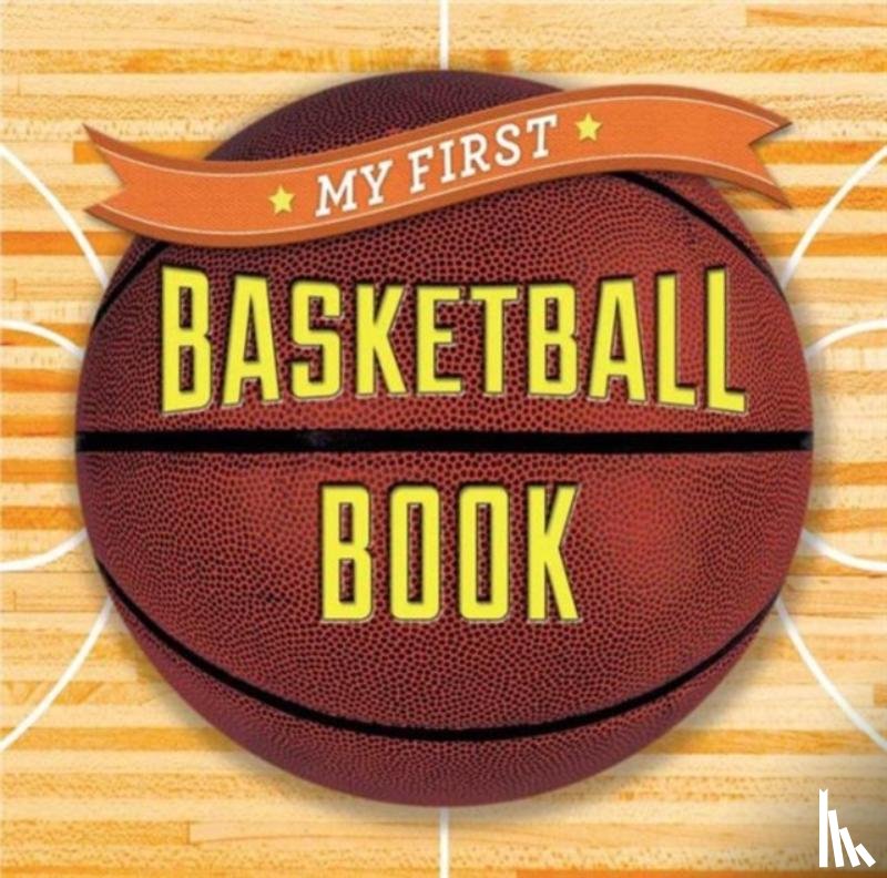 Sterling Children's - My First Basketball Book