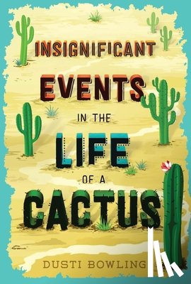 Bowling, Dusti - Bowling, D: Insignificant Events in the Life of a Cactus