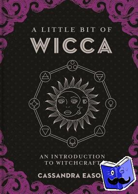 Eason, Cassandra - A Little Bit of Wicca - An Introduction to Witchcraft