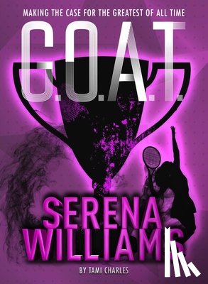Charles, Tami - G.O.A.T. - Serena Williams