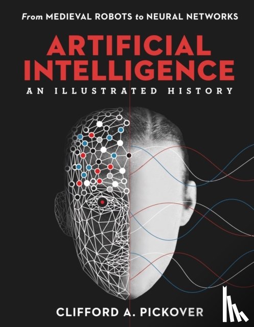 Pickover, Clifford A. - Artificial Intelligence: An Illustrated History