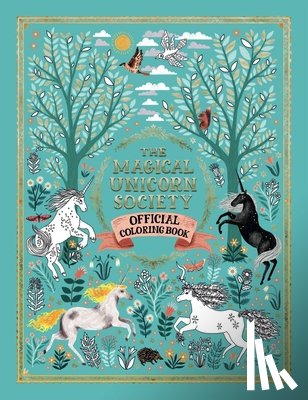 Befort, Oana, Ni Dhuinn, Ciara, Goldhawk, Harry, Goldhawk, Zanna - Befort, O: Magical Unicorn Society Official Coloring Book
