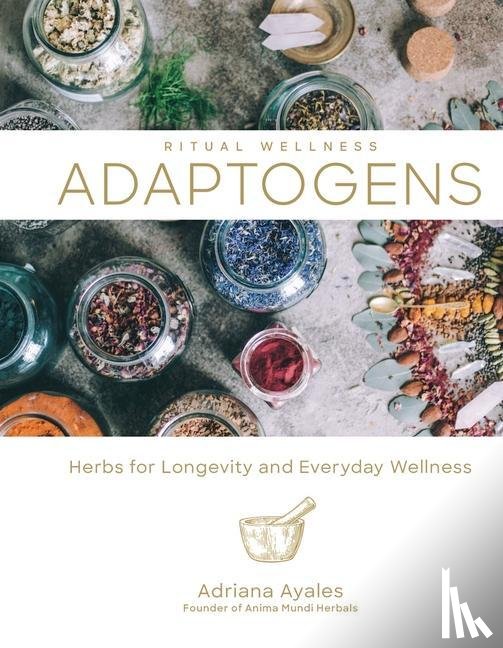 Ayales, Adriana - Ritual Wellness: Adaptogens
