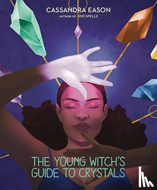 Eason, Cassandra - The Young Witch's Guide to Crystals