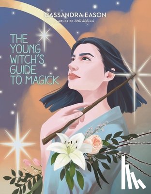 Eason, Cassandra - The Young Witch's Guide to Magick
